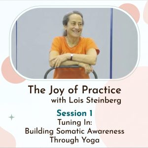 01: Tuning In – Building Somatic Awareness | Lois Steinberg KL 2025